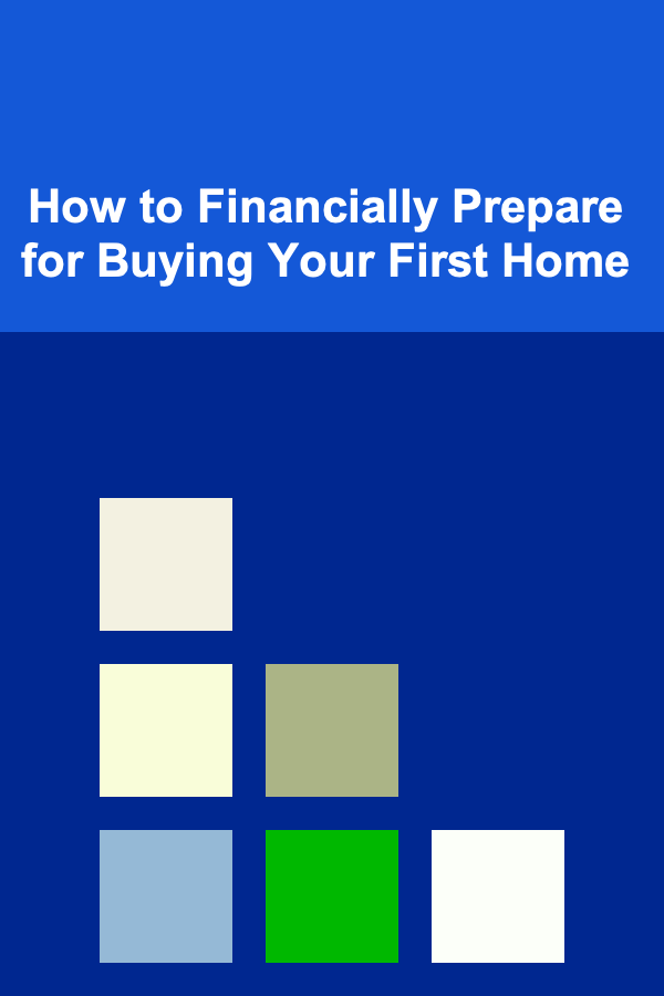 How to Financially Prepare for Buying Your First Home
