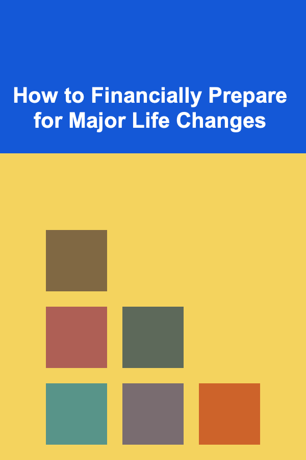 How to Financially Prepare for Major Life Changes