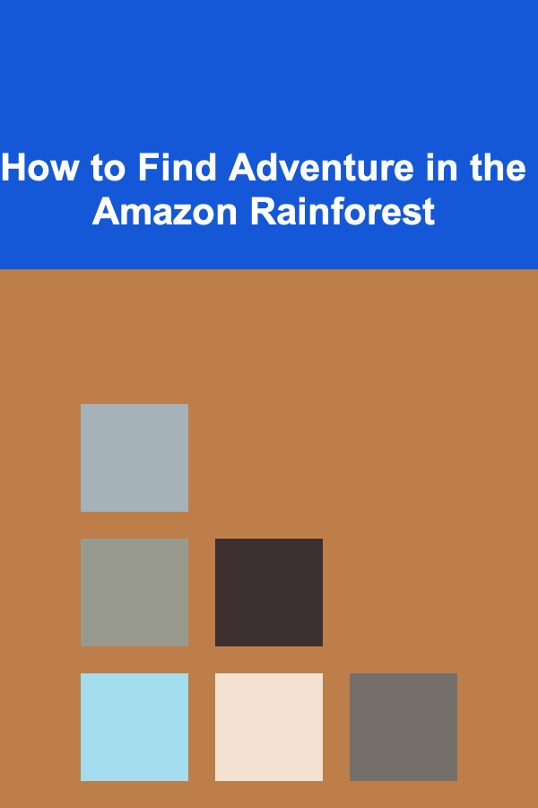 How to Find Adventure in the Amazon Rainforest