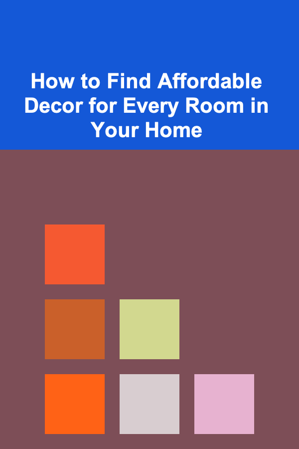 How to Find Affordable Decor for Every Room in Your Home