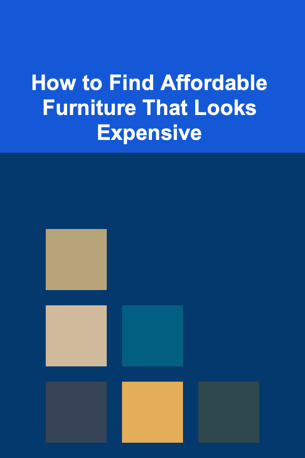 How to Find Affordable Furniture That Looks Expensive