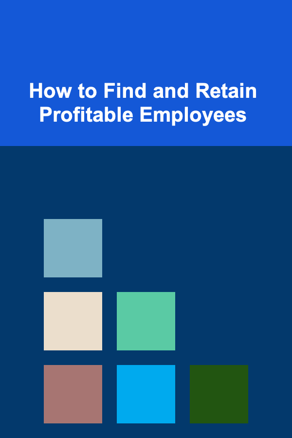 How to Find and Retain Profitable Employees