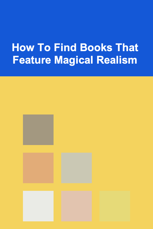 How To Find Books That Feature Magical Realism