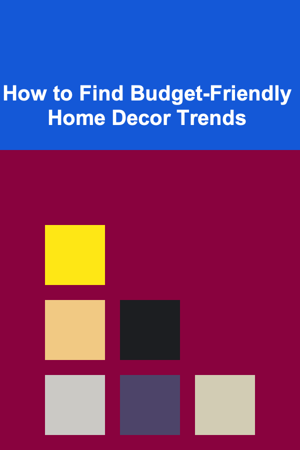 How to Find Budget-Friendly Home Decor Trends