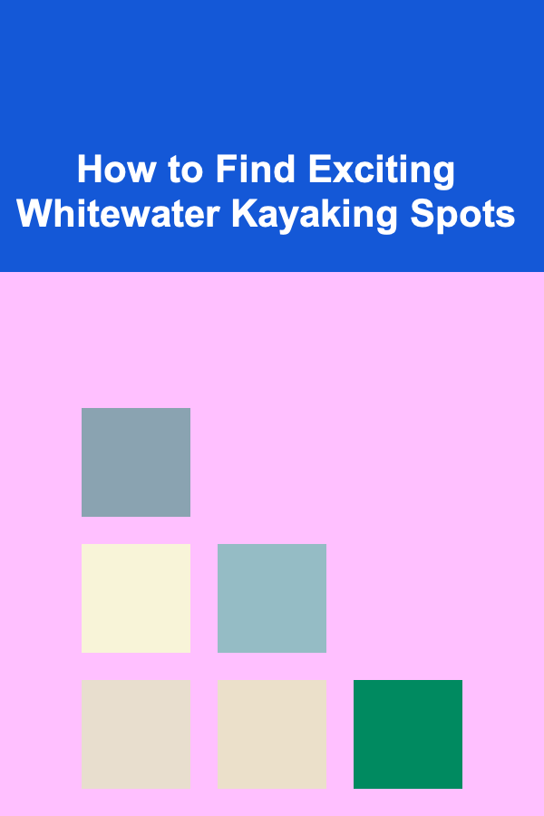 How to Find Exciting Whitewater Kayaking Spots