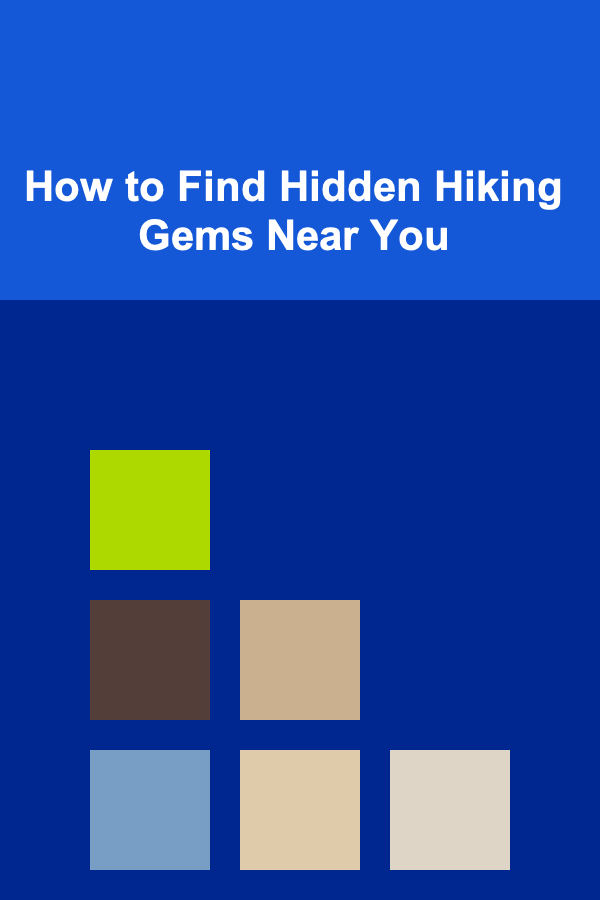 How to Find Hidden Hiking Gems Near You