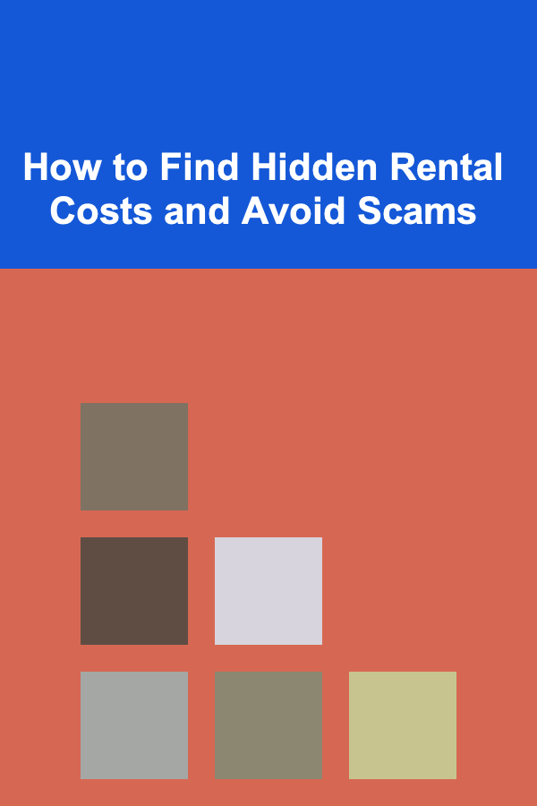 How to Find Hidden Rental Costs and Avoid Scams