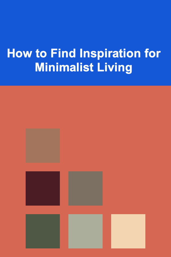 How to Find Inspiration for Minimalist Living