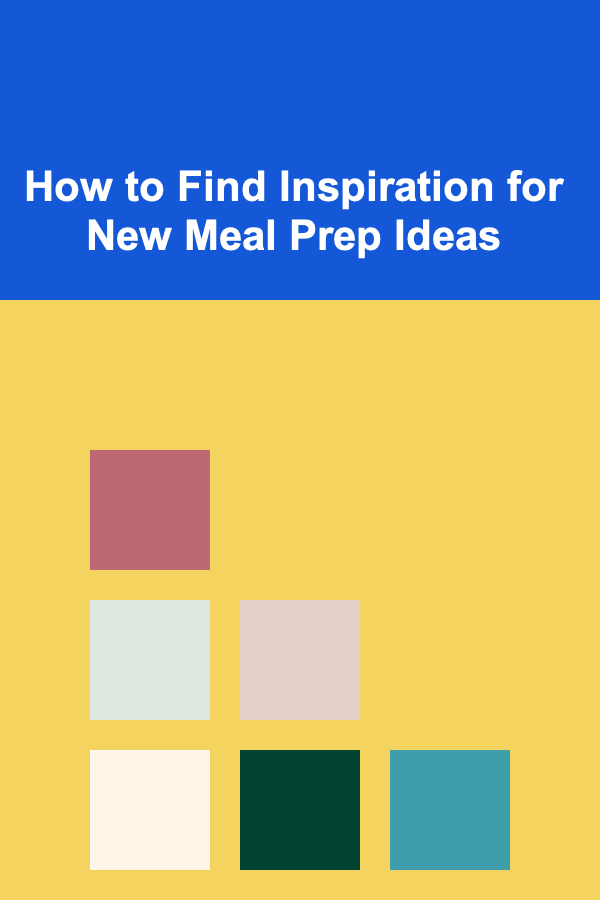 How to Find Inspiration for New Meal Prep Ideas