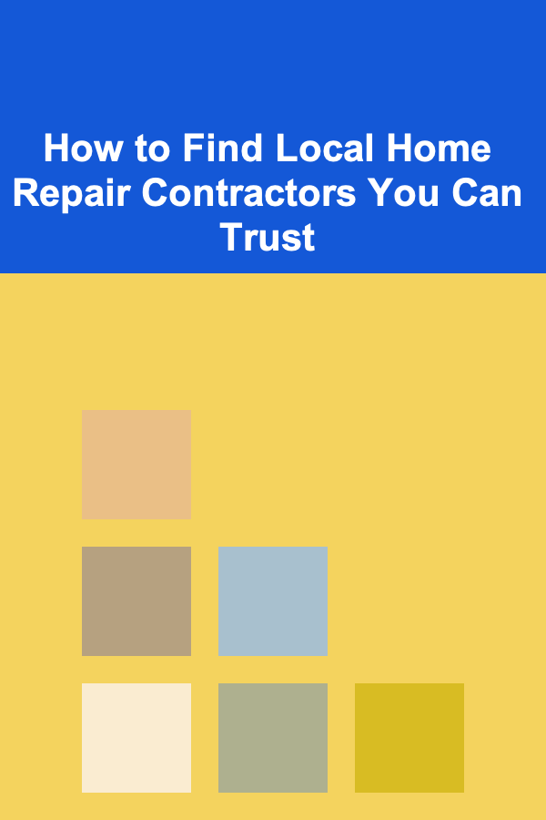 How to Find Local Home Repair Contractors You Can Trust