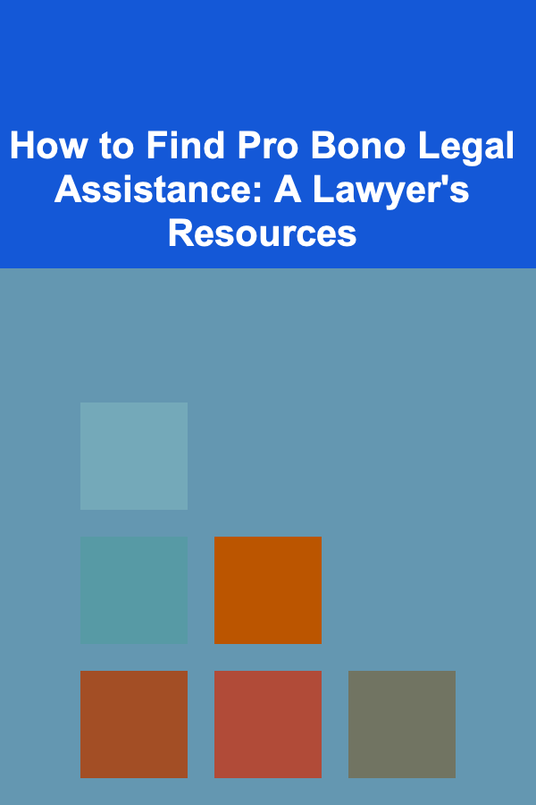 How to Find Pro Bono Legal Assistance: A Lawyer's Resources