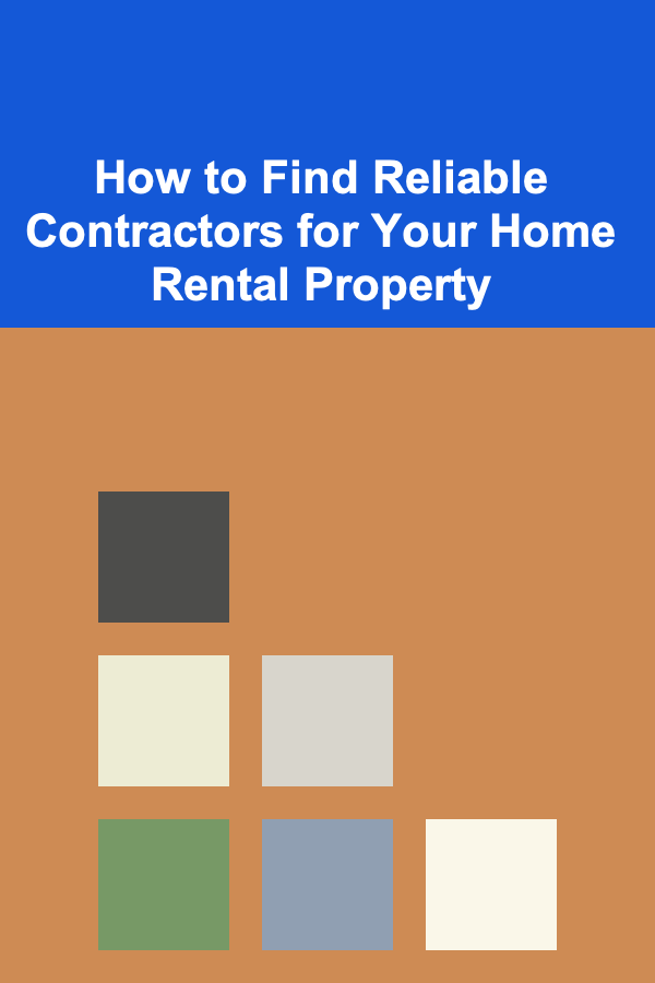 How to Find Reliable Contractors for Your Home Rental Property