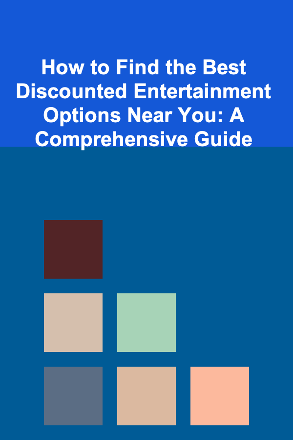 How to Find the Best Discounted Entertainment Options Near You: A Comprehensive Guide