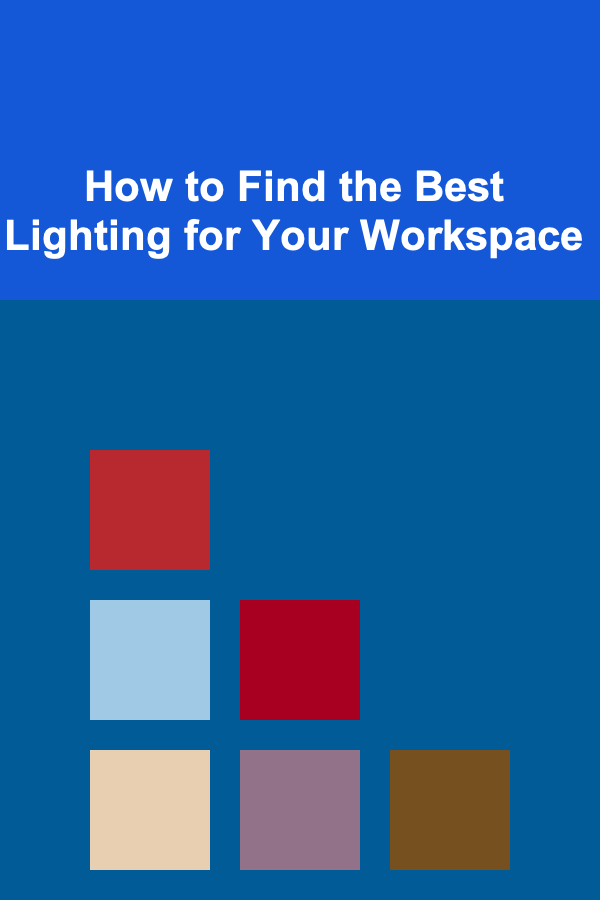 How to Find the Best Lighting for Your Workspace