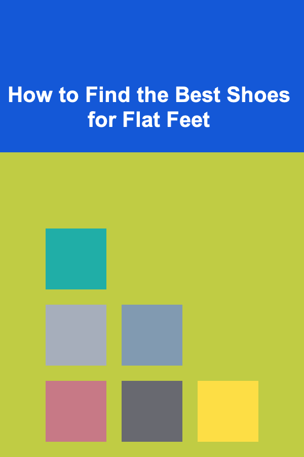 How to Find the Best Shoes for Flat Feet