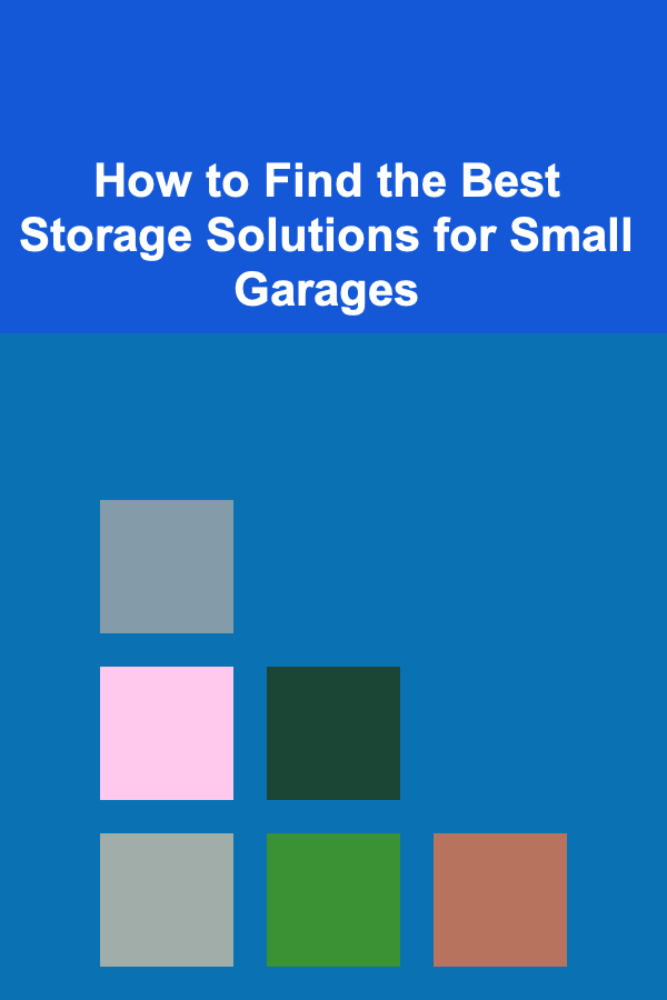 How to Find the Best Storage Solutions for Small Garages