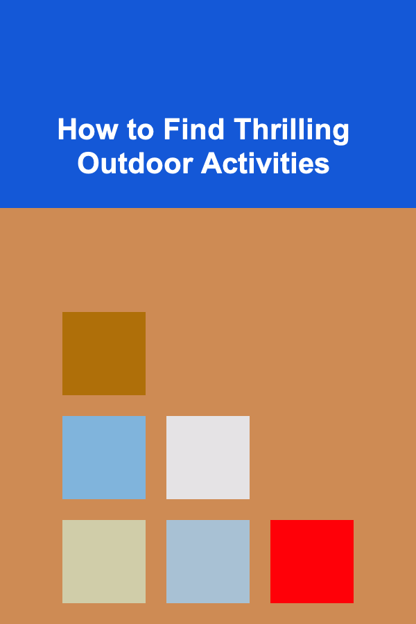 How to Find Thrilling Outdoor Activities