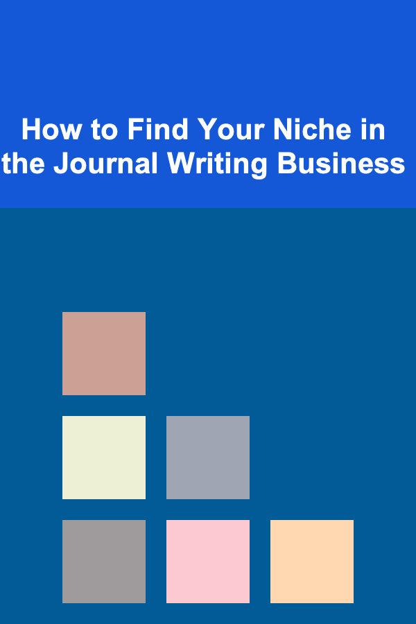 How to Find Your Niche in the Journal Writing Business