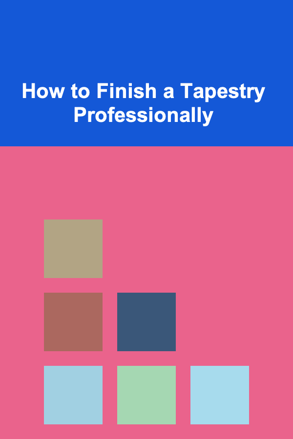 How to Finish a Tapestry Professionally