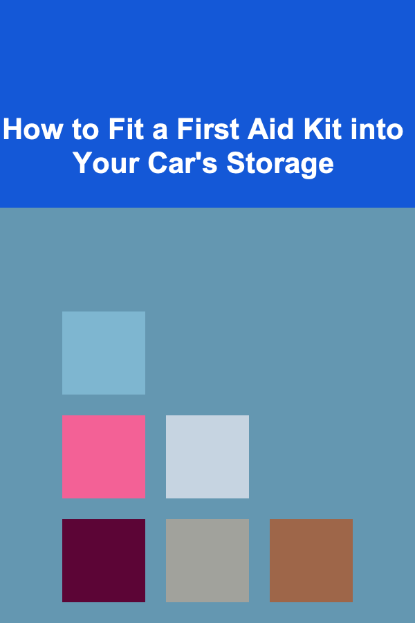 How to Fit a First Aid Kit into Your Car's Storage