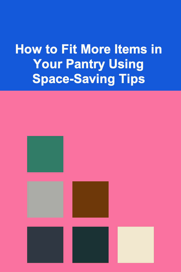 How to Fit More Items in Your Pantry Using Space-Saving Tips