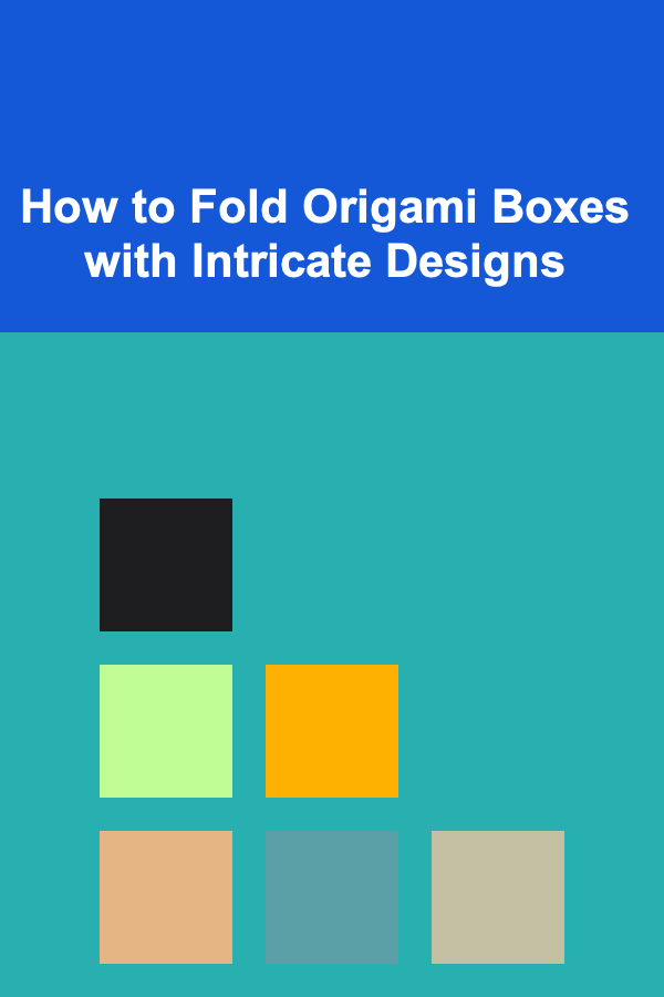 How to Fold Origami Boxes with Intricate Designs