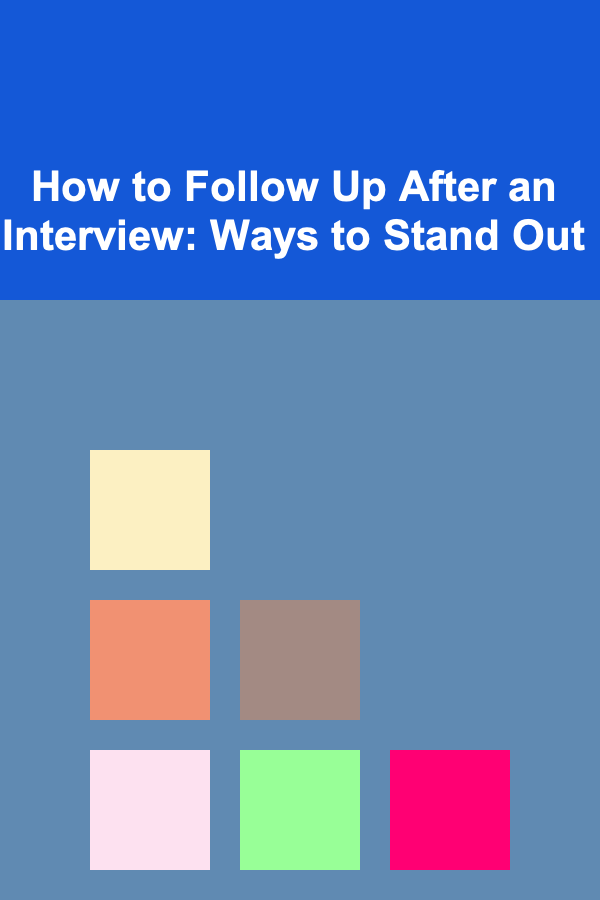 How to Follow Up After an Interview: Ways to Stand Out