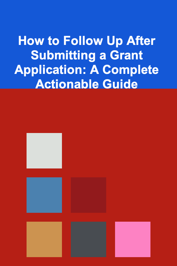 How to Follow Up After Submitting a Grant Application: A Complete Actionable Guide
