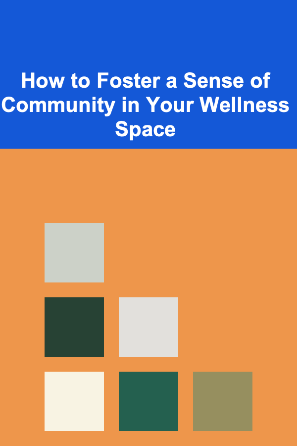 How to Foster a Sense of Community in Your Wellness Space