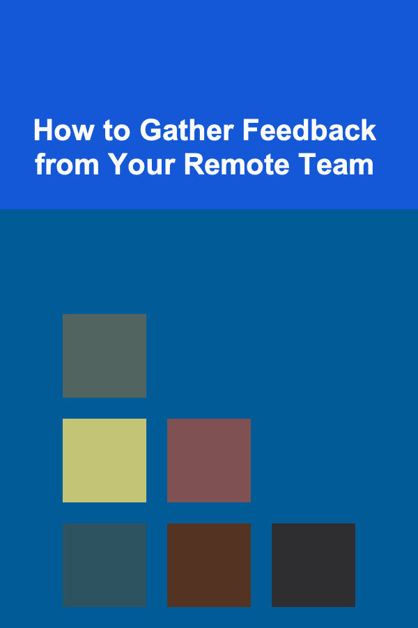How to Gather Feedback from Your Remote Team