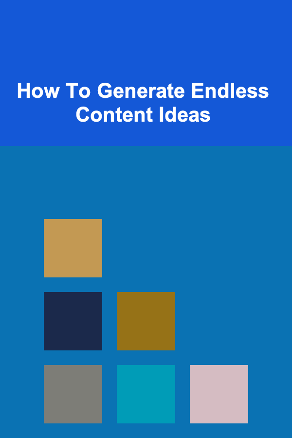 How To Generate Endless Content Ideas