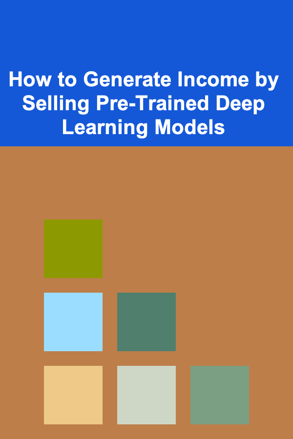 How to Generate Income by Selling Pre-Trained Deep Learning Models