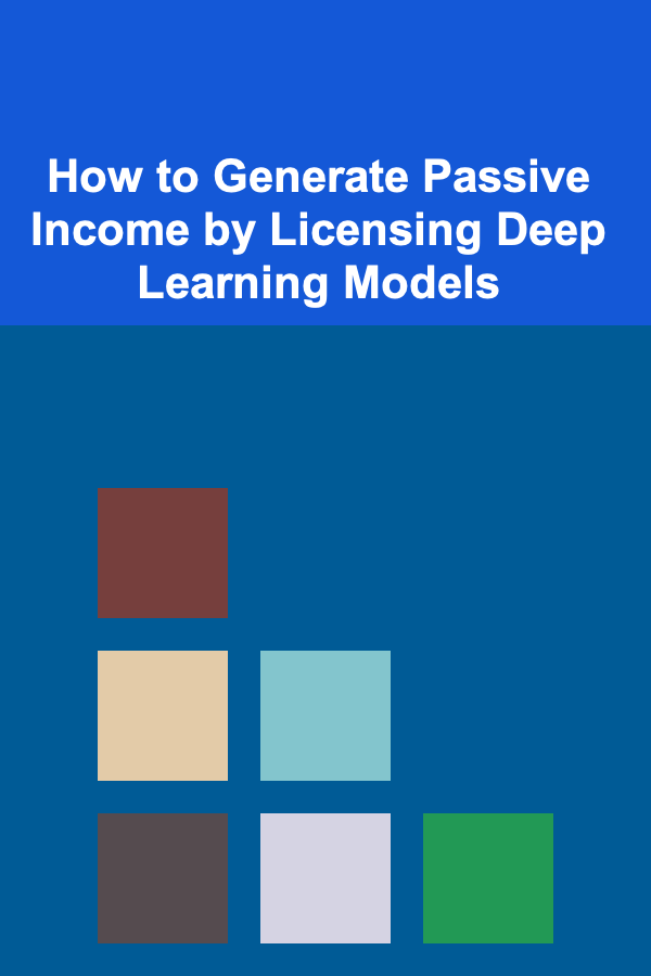 How to Generate Passive Income by Licensing Deep Learning Models