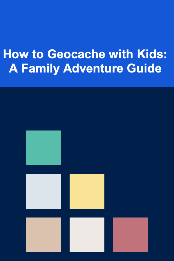 How to Geocache with Kids: A Family Adventure Guide