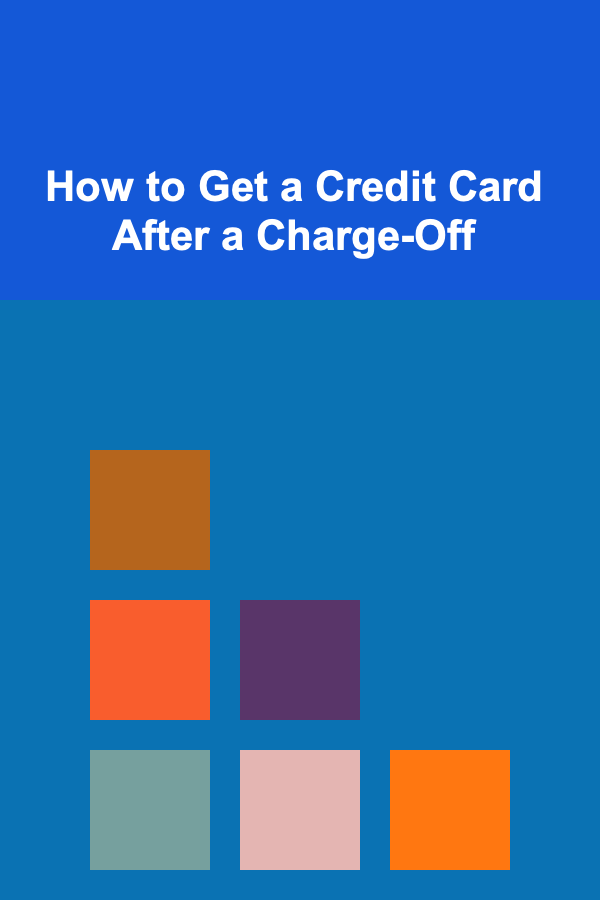 How to Get a Credit Card After a Charge-Off