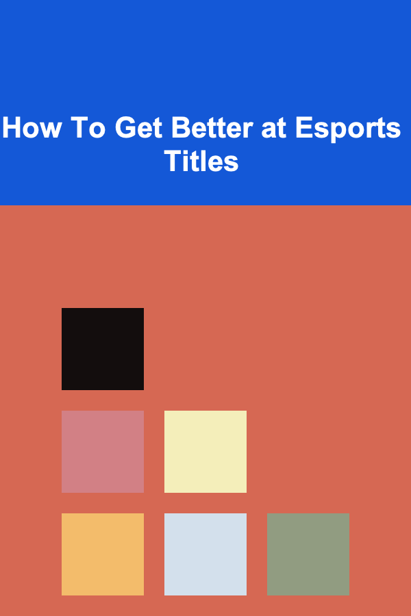 How To Get Better at Esports Titles