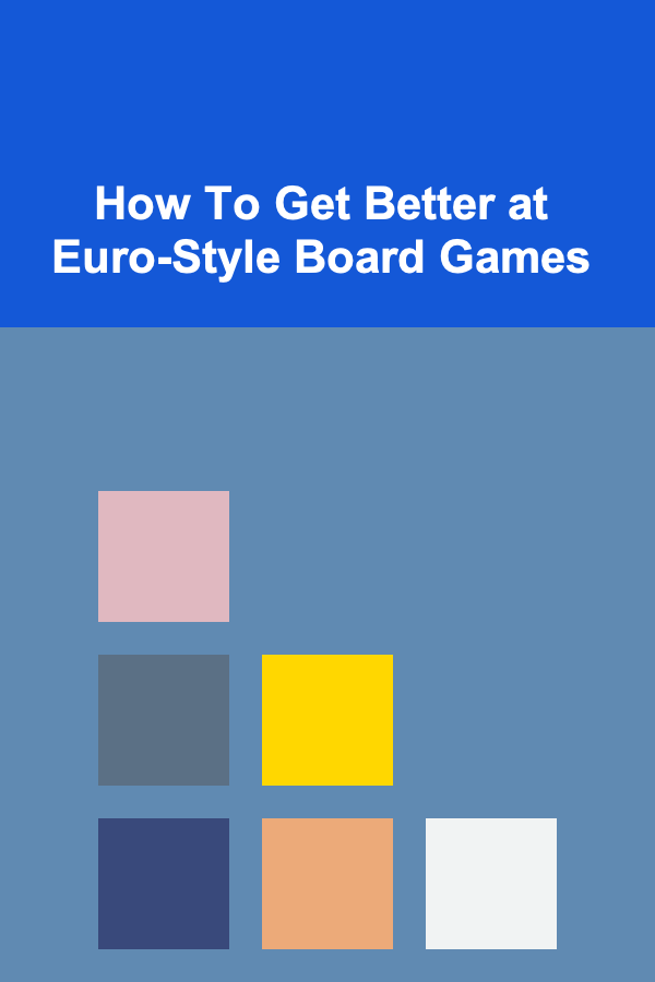 How To Get Better at Euro-Style Board Games