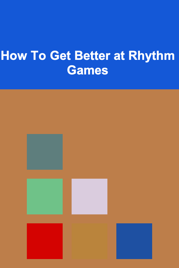 How To Get Better at Rhythm Games