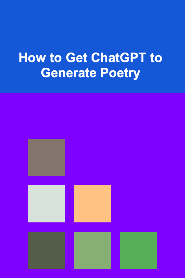 How to Get ChatGPT to Generate Poetry