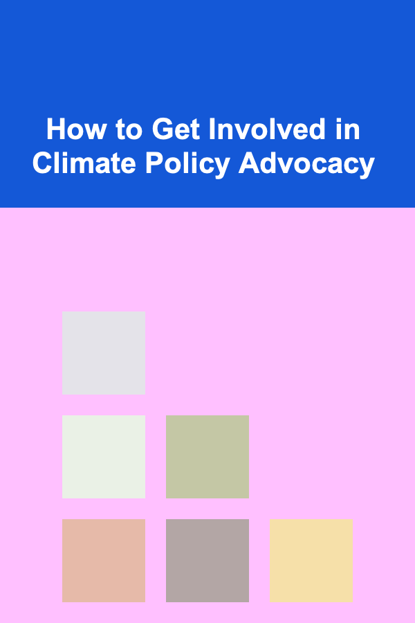 How to Get Involved in Climate Policy Advocacy