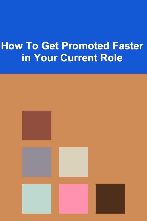 How To Get Promoted Faster in Your Current Role