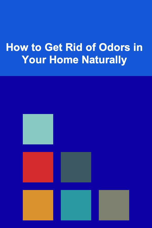 How to Get Rid of Odors in Your Home Naturally
