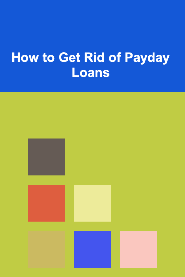 How to Get Rid of Payday Loans