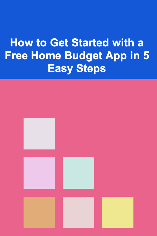 How to Get Started with a Free Home Budget App in 5 Easy Steps