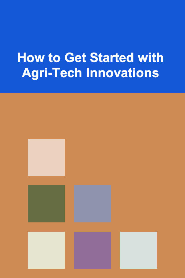 How to Get Started with Agri-Tech Innovations