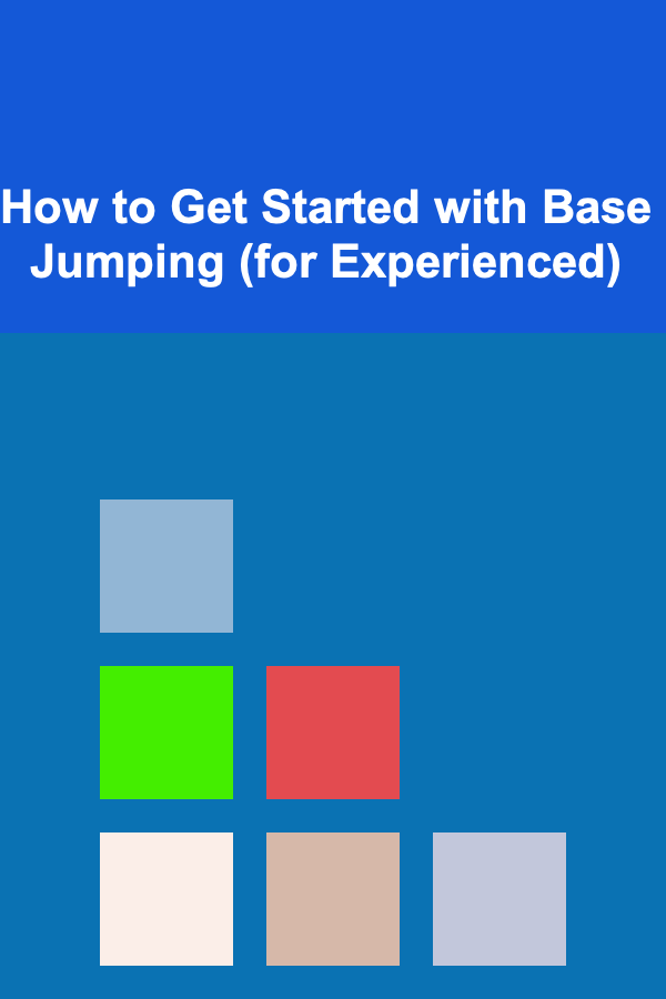 How to Get Started with Base Jumping (for Experienced)