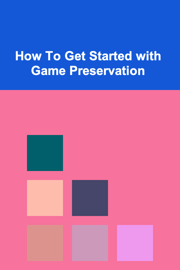 How To Get Started with Game Preservation
