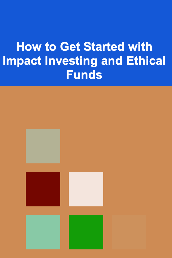 How to Get Started with Impact Investing and Ethical Funds