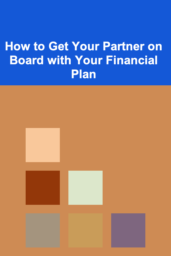 How to Get Your Partner on Board with Your Financial Plan