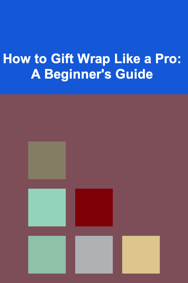 How to Gift Wrap Like a Pro: A Beginner's Guide